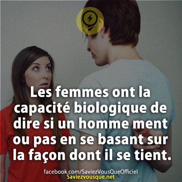 Les femmes ont la capacité biologique de dire si un homme ment ou pas en se basant sur la façon dont il se tient.