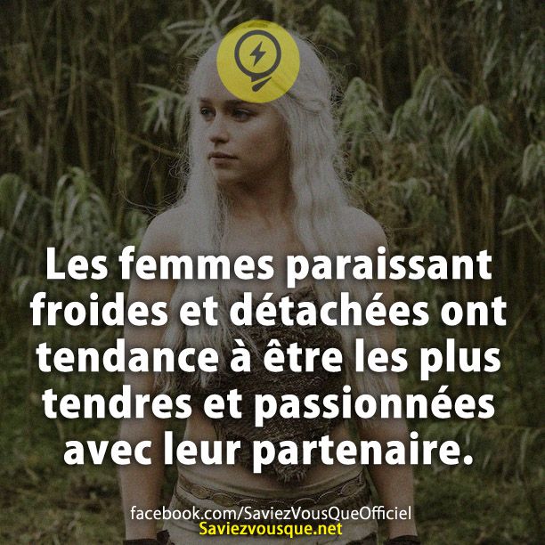 Les femmes paraissant froides et détachées ont tendance à être les plus tendres et passionnées avec leur partenaire.
