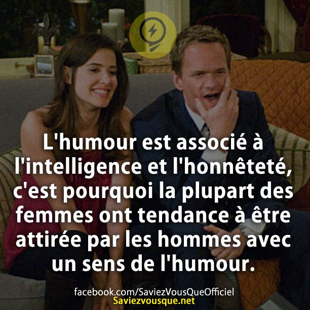 L&#039;humour est associé à l&#039;intelligence et l&#039;honnêteté, c&#039;est pourquoi la plupart des femmes ont tendance à être attirée par les hommes avec un sens de l&#039;humour.