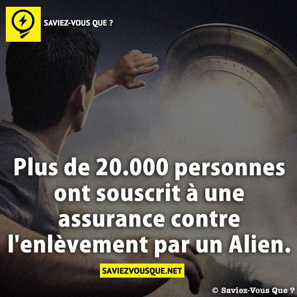 Plus de 20.000 personnes ont souscrit à une assurance contre l'enlèvement par un Alien.