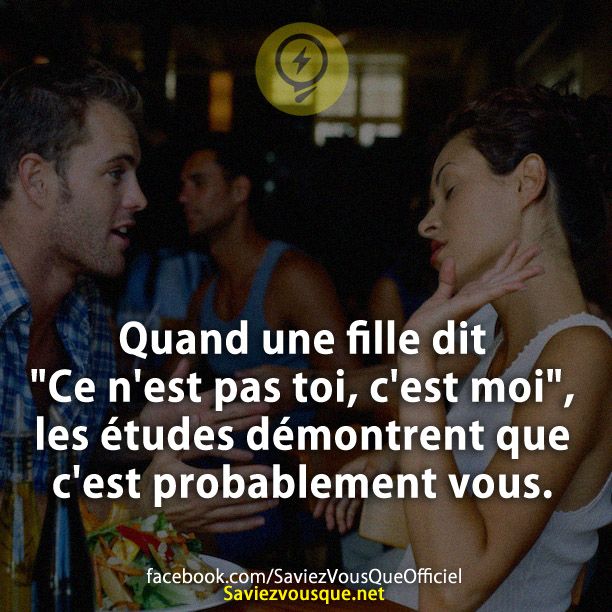 Quand une fille dit &quot;Ce n&#039;est pas toi, c&#039;est moi&quot;, les études démontrent que c&#039;est probablement vous.