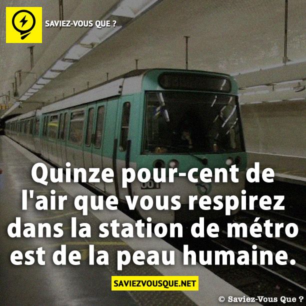 Quinze pour-cent de l&#039;air que vous respirez dans la station de métro est de la peau humaine.