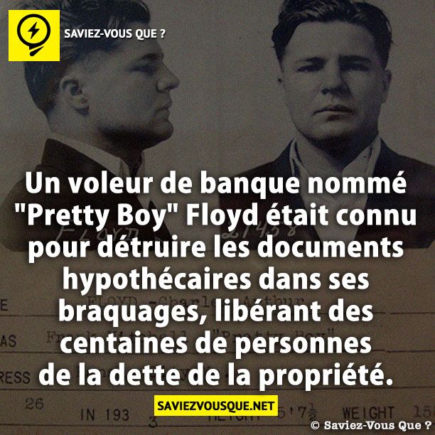 Un voleur de banque nommé &quot;Pretty Boy&quot; Floyd était connu pour détruire les documents hypothécaires dans ses braquages, libérant des centaines de personnes de la dette de la propriété.