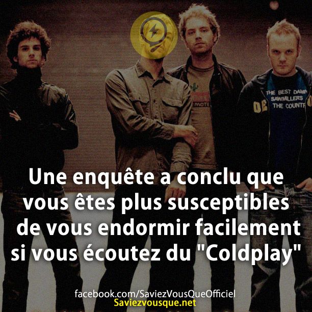 Une enquête a conclu que vous êtes plus susceptibles de vous endormir facilement si vous écoutez du "Coldplay"