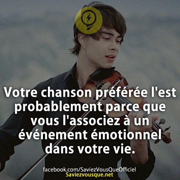 Votre chanson préférée l&#039;est probablement parce que vous l&#039;associez à un événement émotionnel dans votre vie.