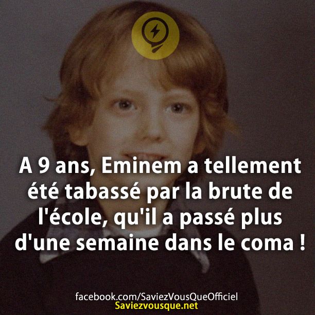 A 9 ans, Eminem a tellement été tabassé par la brute de l&#039;école, qu&#039;il a passé plus d&#039;une semaine dans le coma !