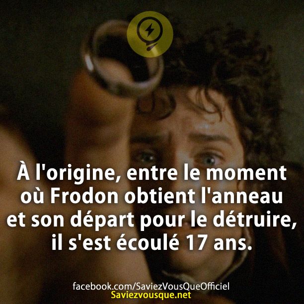 À l'origine, entre le moment où Frodon obtient l'anneau et son départ pour le détruire, il s'est écoulé 17 ans.
