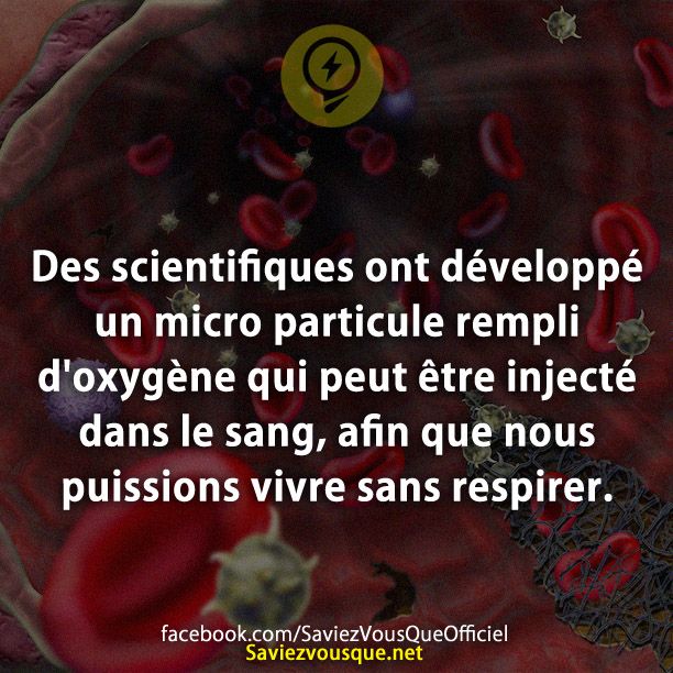 Des scientifiques ont développé un micro particule rempli d&#039;oxygène qui peut être injecté dans le sang, afin que nous puissions vivre sans respirer.