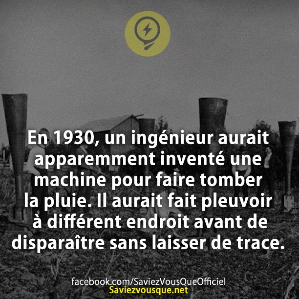 En 1930, un ingénieur aurait apparemment inventé une machine pour faire tomber la pluie. Il aurait fait pleuvoir à différent endroit avant de disparaître sans laisser de trace.