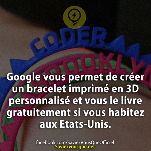 Google vous permet de créer un bracelet imprimé en 3D personnalisé et vous le livre gratuitement si vous habitez aux Etats-Unis.