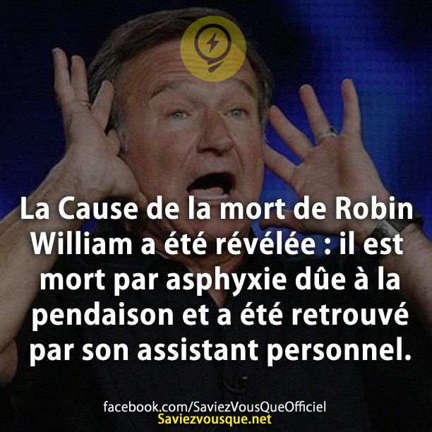 La Cause de la mort de Robin William a été révélée : il est mort par asphyxie dûe à la pendaison et a été retrouvé par son assistant personnel.
