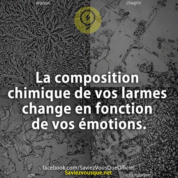 La composition chimique de vos larmes change en fonction de vos émotions.