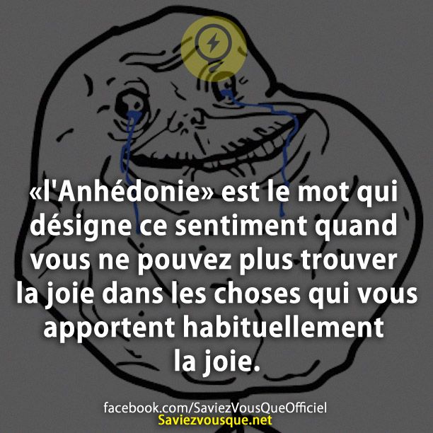 «l&#039;Anhédonie» est le mot qui désigne ce sentiment quand vous ne pouvez plus trouver la joie dans les choses qui vous apportent habituellement la joie.