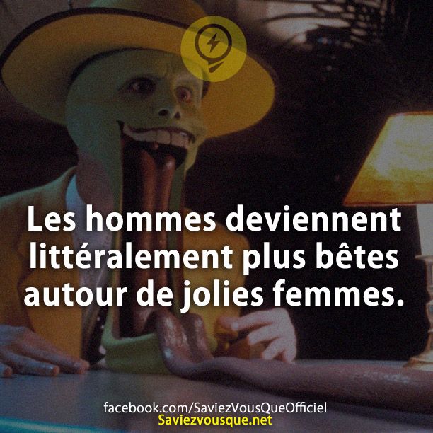 Les hommes deviennent littéralement plus bêtes autour de jolies femmes.