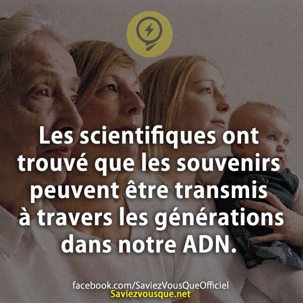 Les scientifiques ont trouvé que les souvenirs peuvent être transmis à travers les générations dans notre ADN.