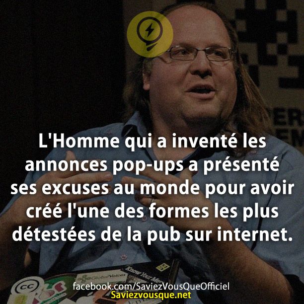 L&#039;Homme qui a inventé les annonces pop-ups a présenté ses excuses au monde pour avoir créé l&#039;une des formes les plus détestées de la pub sur internet.