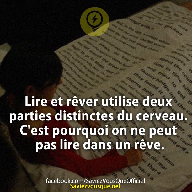 Lire et rêver utilise deux parties distinctes du cerveau. C'est pourquoi on ne peut pas lire dans un rêve.