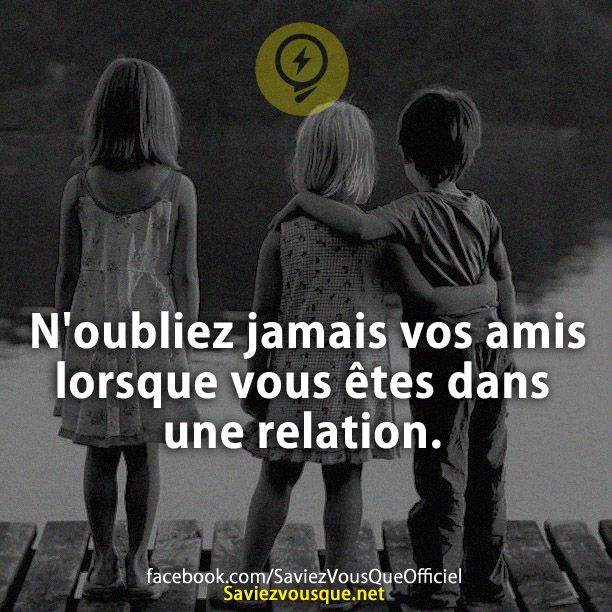 N&#039;oubliez jamais vos amis lorsque vous êtes dans une relation.