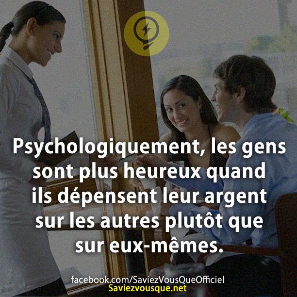 Psychologiquement, les gens sont plus heureux quand ils dépensent leur argent sur les autres plutôt que sur eux-mêmes.