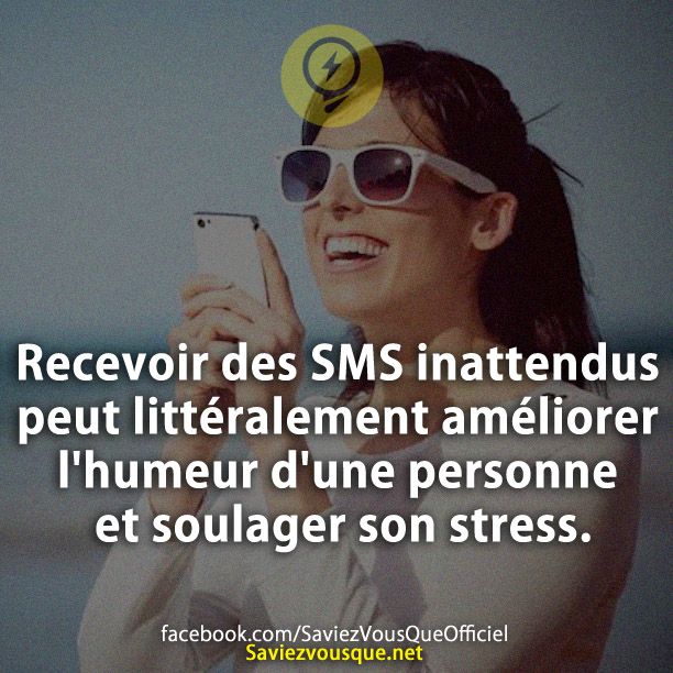 Recevoir des SMS inattendus peut littéralement améliorer l&#039;humeur d&#039;une personne et soulager son stress.