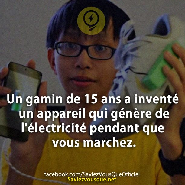 Un gamin de 15 ans a inventé un appareil qui génère de l&#039;électricité pendant que vous marchez.