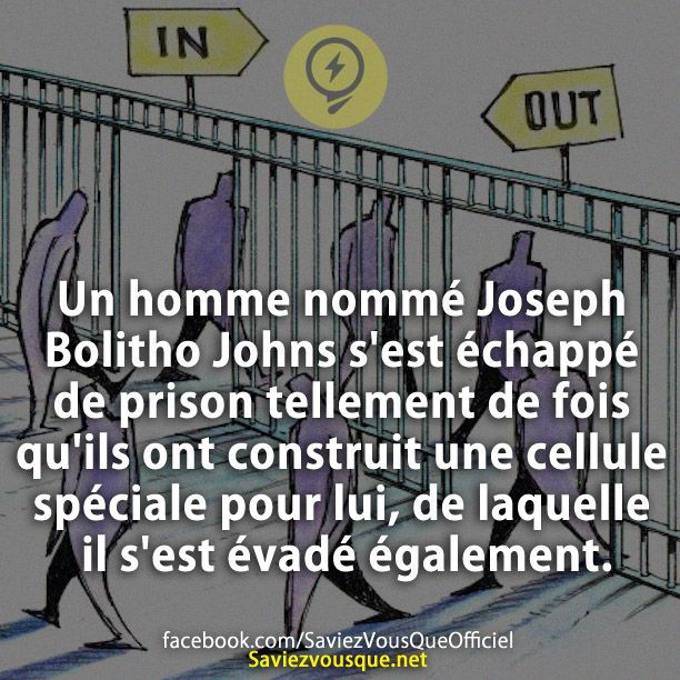 Un homme nommé Joseph Bolitho Johns s'est échappé de prison tellement de fois qu'ils ont construit une cellule spéciale pour lui, de laquelle il s'est évadé également.