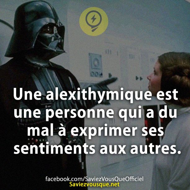 Une alexithymique est une personne qui a du mal à exprimer ses sentiments aux autres.