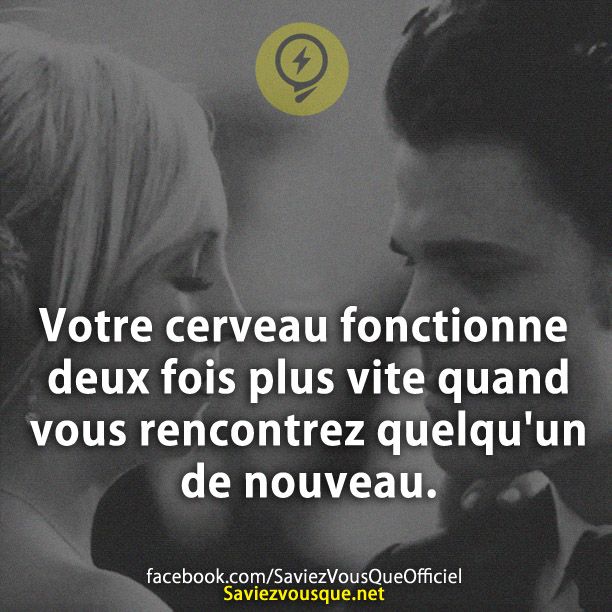 Votre cerveau fonctionne deux fois plus vite quand vous rencontrez quelqu&#039;un de nouveau.