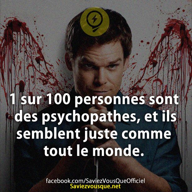 1 sur 100 personnes sont des psychopathes, et ils semblent juste comme tout le monde.
