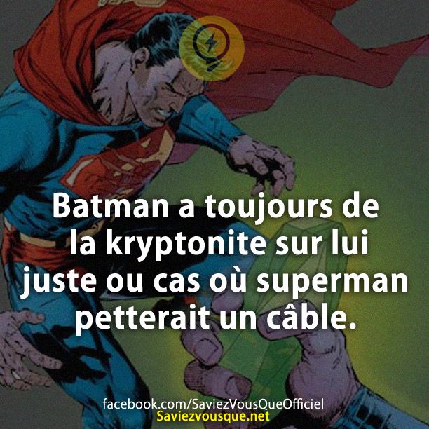 Batman a toujours de la kryptonite sur lui juste ou cas où superman petterait un câble.