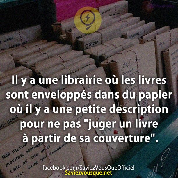 Il y a une librairie où les livres sont enveloppés dans du papier où il y a une petite description pour ne pas &quot; juger un livre à partir de sa couverture &quot;