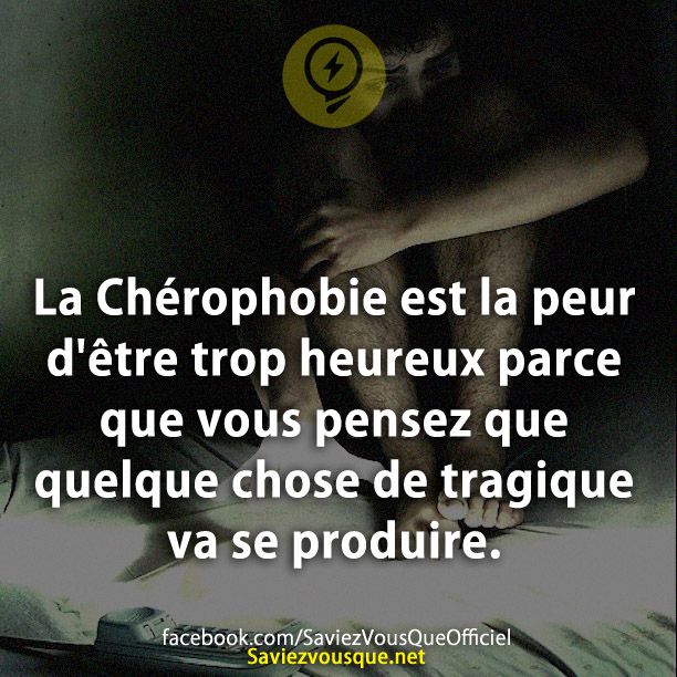La Chérophobie est la peur d&#039;être trop heureux parce que vous pensez que quelque chose de tragique va se produire.