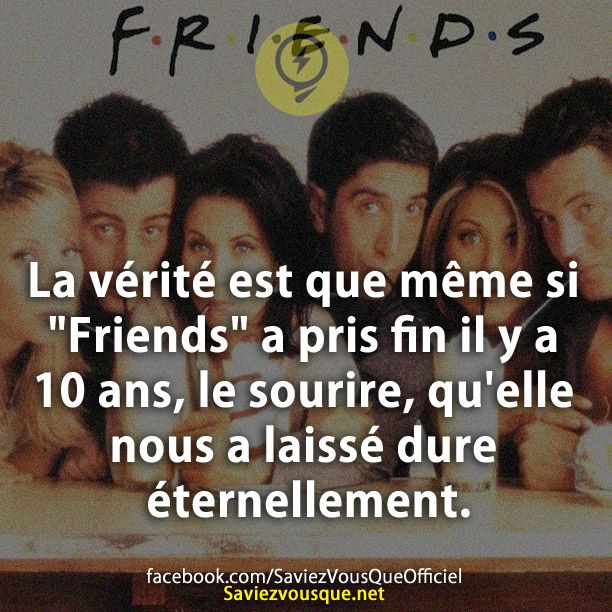 La vérité est que même si &quot;Friends&quot; a pris fin il y a 10 ans, le sourire, qu&#039;elle nous a laissé dure éternellement.