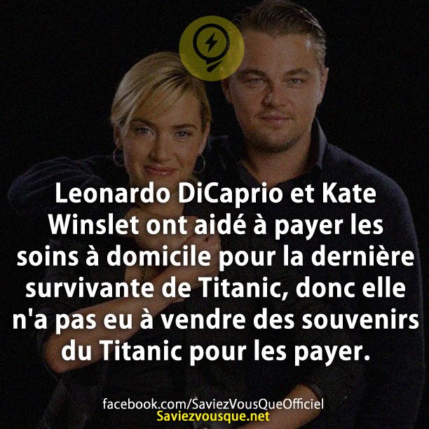 Leonardo DiCaprio et Kate Winslet ont aidé à payer les soins à domicile pour la dernière survivante de Titanic, donc elle n&#039;a pas eu à vendre des souvenirs du Titanic pour les payer.