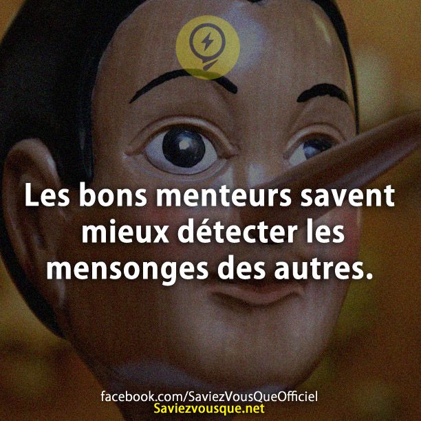 Les bons menteurs savent mieux détecter les mensonges des autres.