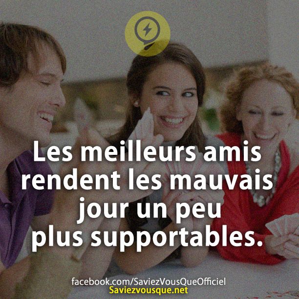 Les meilleurs amis rendent les mauvais jour un peu plus supportables.