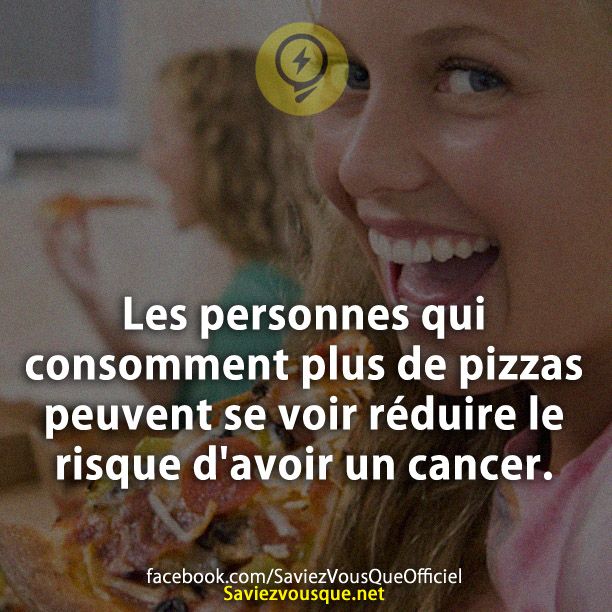 Les personnes qui consomment plus de pizzas peuvent se voir réduire le risque d&#039;avoir un cancer.