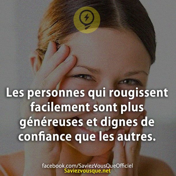 Les personnes qui rougissent facilement sont plus généreuses et dignes de confiance que les autres.