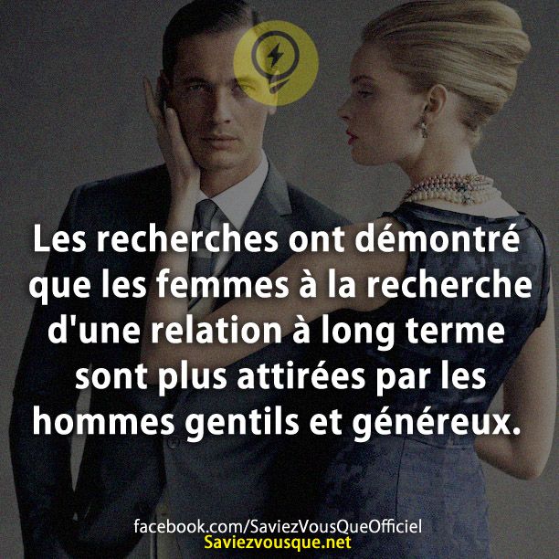 Les recherches ont démontré que les femmes à la recherche d&#039;une relation à long terme sont plus attirées par les hommes gentils et généreux.