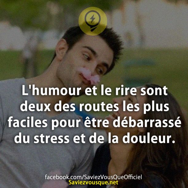 L&#039;humour et le rire sont deux des routes les plus faciles pour être débarrassé du stress et de la douleur.