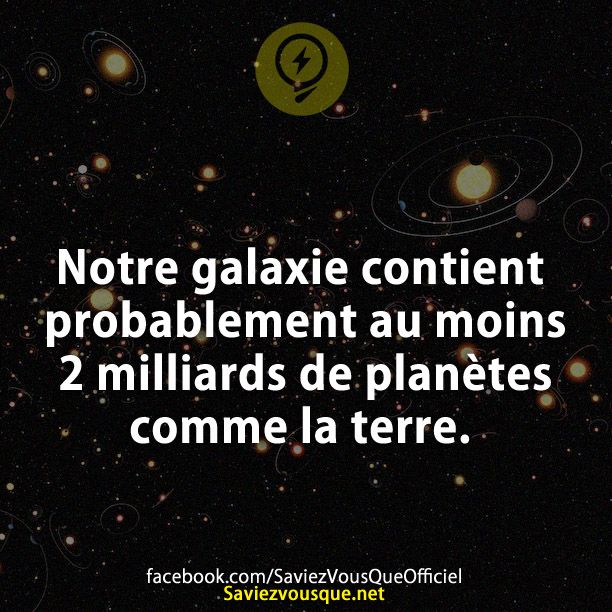 Notre galaxie contient probablement au moins 2 milliards de planètes comme la terre.