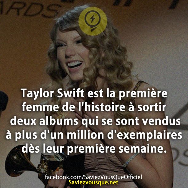 Taylor Swift est la première femme de l&#039;histoire à sortir deux albums qui se sont vendus à plus d&#039;un million d&#039;exemplaires dès leur première semaine.