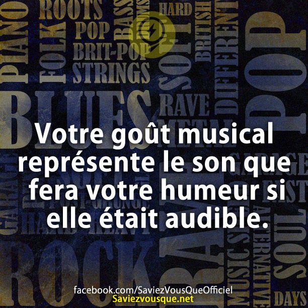 Votre goût musical représente le son que fera votre humeur si elle était audible.