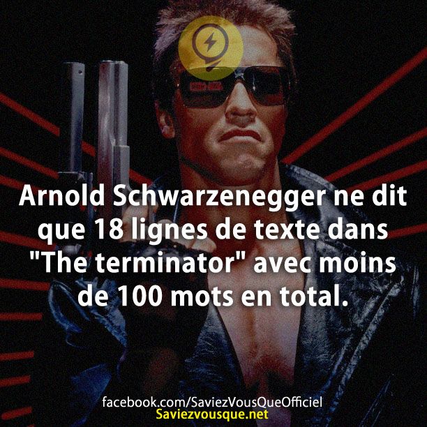 Arnold Schwarzenegger ne dit que 18 lignes de texte dans &quot;The terminator&quot; avec moins de 100 mots en total.