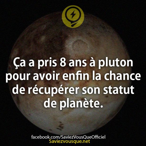 Ça a pris 8 ans à pluton pour avoir enfin la chance de récupérer son statut de planète.