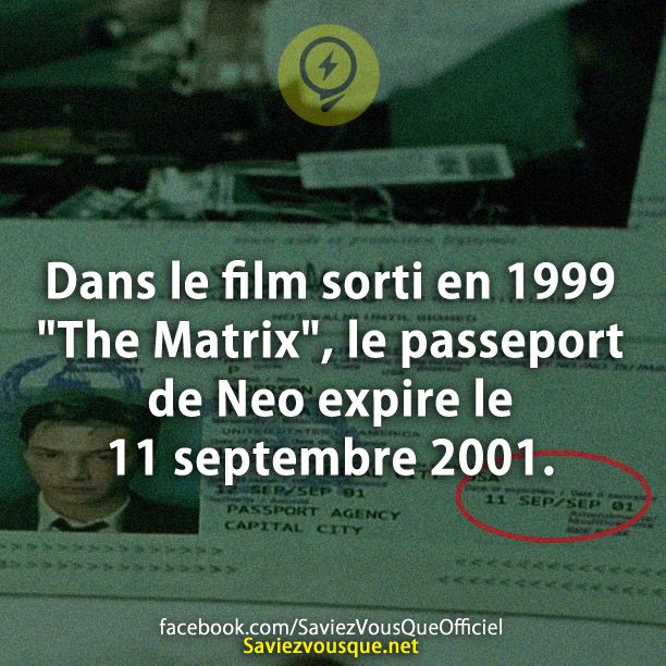 Dans le film sorti en 1999 &quot;The Matrix&quot;, le passeport de Neo expire le 11 septembre 2001.