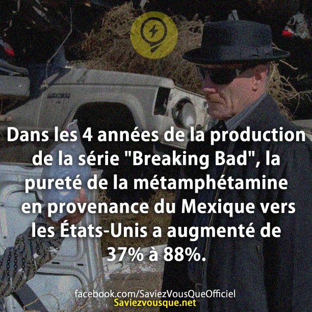 Dans les 4 années de la production de la série &quot;Breaking Bad&quot;, la pureté de la métamphétamine en provenance du Mexique vers les États-Unis a augmenté de 37% à 88%.