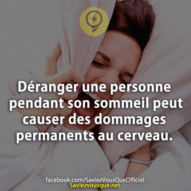 Déranger une personne pendant son sommeil peut causer des dommages permanents au cerveau.