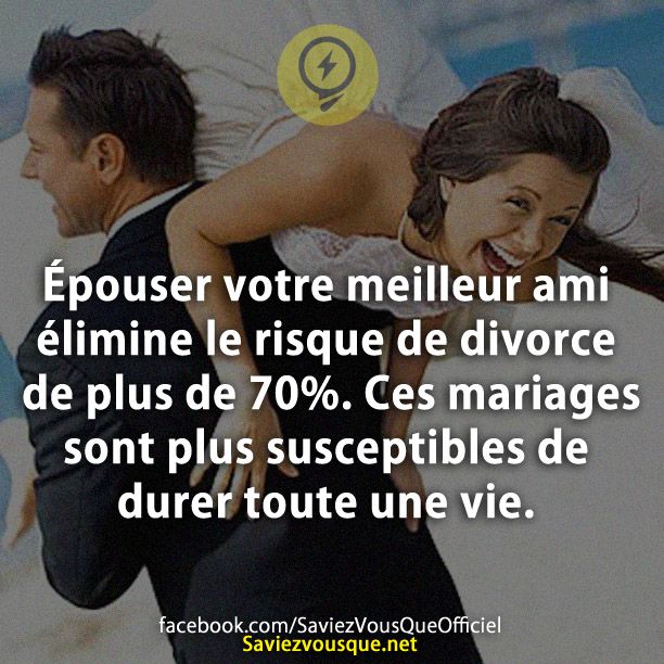Épouser votre meilleur ami élimine le risque de divorce de plus de 70%. Ces mariages sont plus susceptibles de durer toute une vie.