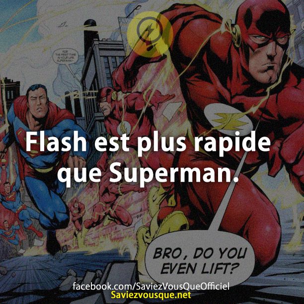 Flash est plus rapide que Superman.